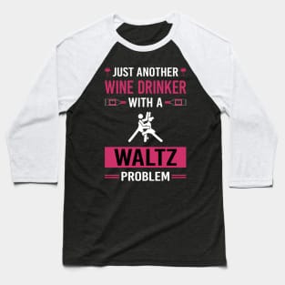 Wine Drinker Waltz Baseball T-Shirt